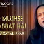 Agar Mujhse Mohabbat Hai Lyrics by Ustad Shafqat Ali Khan