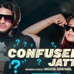 Confused Jatt Lyrics by Vadda Grewal