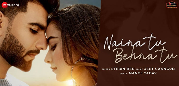 Naina Tu Behna Tu Lyrics by Stebin Ben