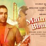 Main Jis Din Bhula Du Lyrics by Jubin Nautiyal and Tulsi Kumar