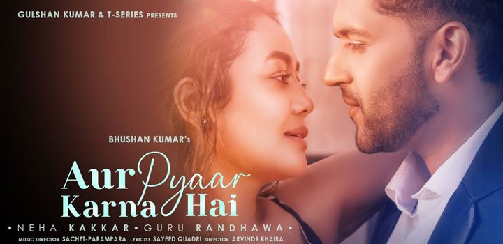 Aur Pyaar Karna Hai Lyrics by Guru Randhawa and Neha Kakkar