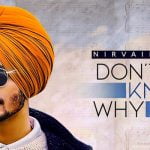 Don't Know Why Lyrics by Nirvair Pannu