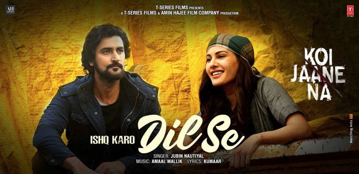 Ishq Karo Dil Se Lyrics from Koi Jaane Na by Jubin Nautiyal