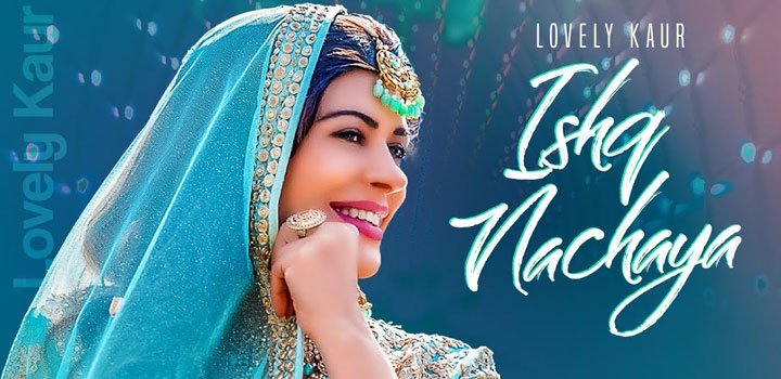 Ishq Nachaya Lyrics by Lovely Kaur