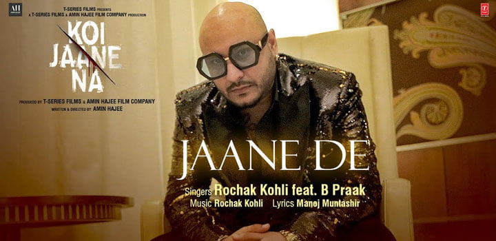 Jaane De Lyrics from Koi Jaane Na by B Praak