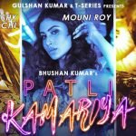 Patli Kamariya Lyrics by Tanishk Bagchi ft Mouni Roy