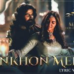 aankhon mein lyrics karthik swetha mohan ziya ul haq marakkar lion of the arabian sea 2021