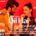 dil hai deewana lyrics darshan raval zara khan 2021