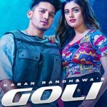 Goli Lyrics by Karan Randhawa