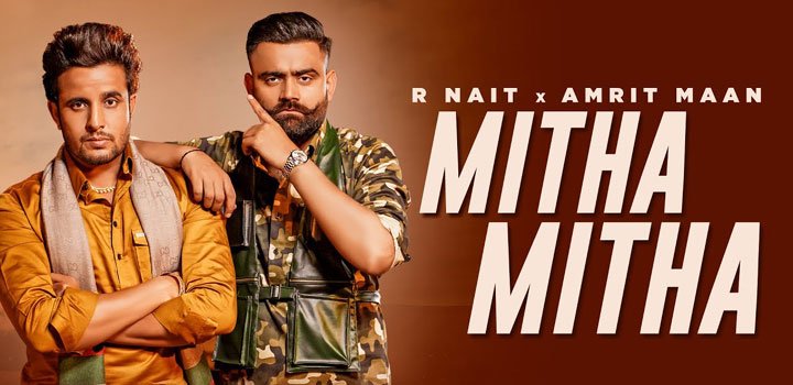 Mitha Mitha Lyrics by R Nait and Amrit Maan