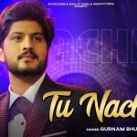 tu nachna lyrics gurnam bhullar kuriyan jawan bapu preshaan 2021