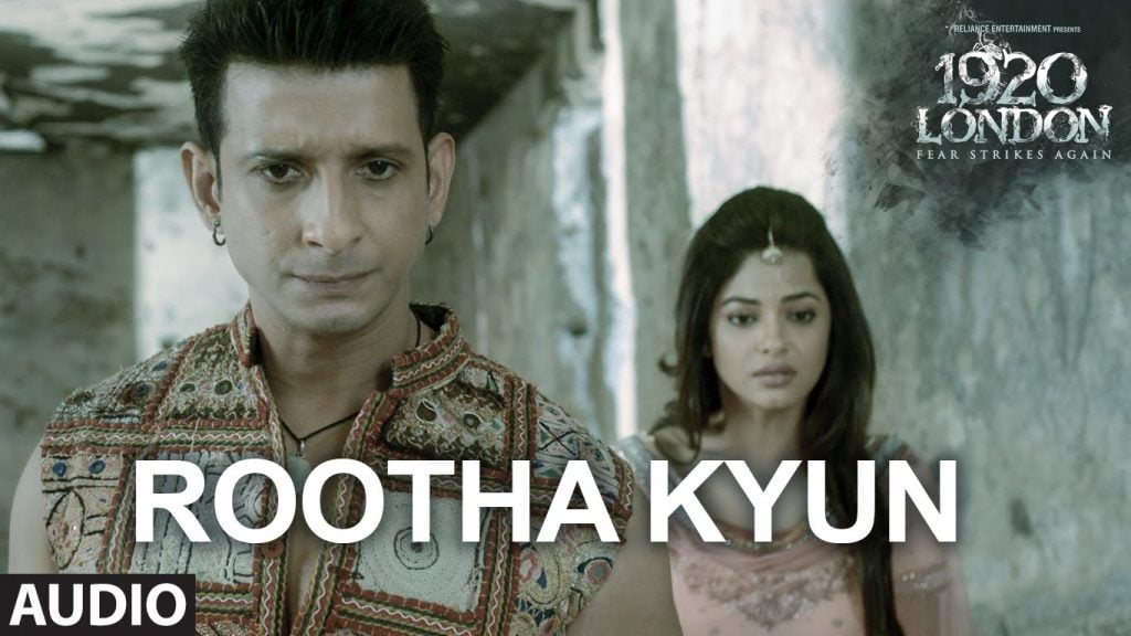 rootha kyun lyrics mohit chauhan 1920 london 2016