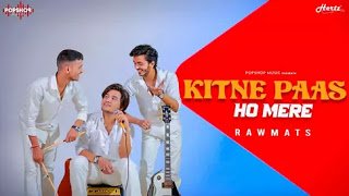 Kitne Paas Ho Mere Lyrics Rawmats