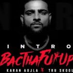 BacTHAfu*UP Lyrics by Karan Aujla