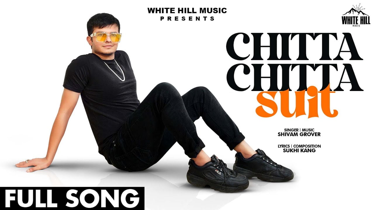 chitta chitta suit lyrics shivam grover level up 2021