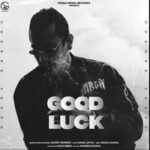 Good Luck Lyrics by Garry Sandhu