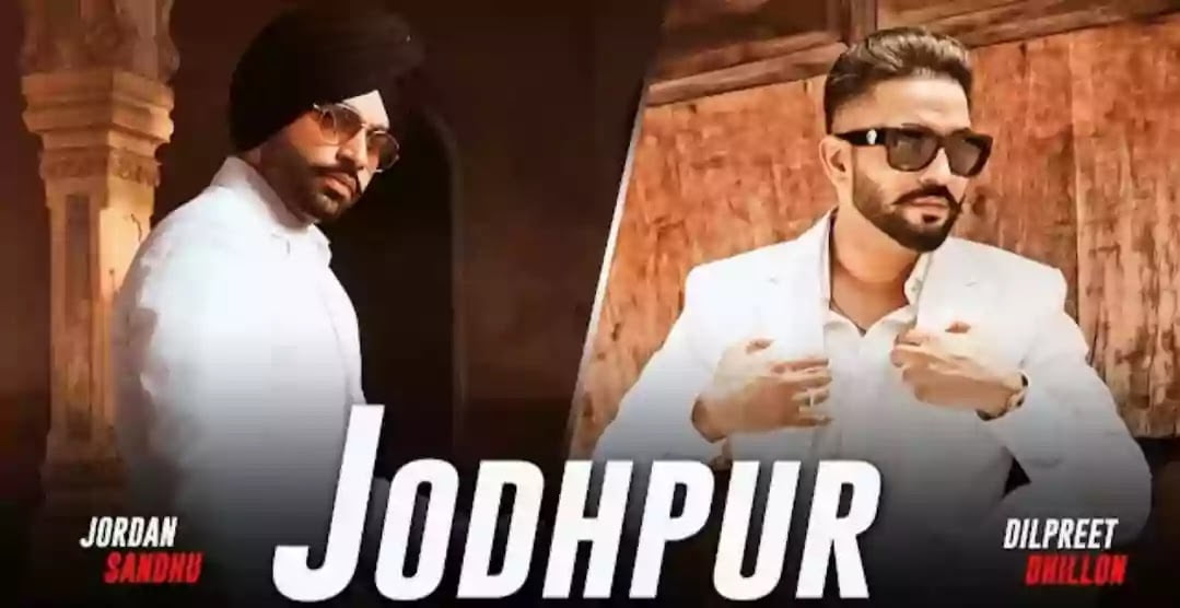 jodhpur lyrics dilpreet dhillon jordan sandhu next chapter 2021