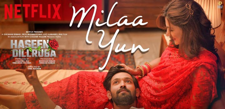 Milaa Yun Lyrics from Haseen Dillruba