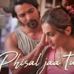 Phisal Jaa Tu Lyrics from Haseen Dillruba