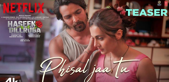 Phisal Jaa Tu Lyrics from Haseen Dillruba