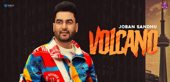 Volcano Lyrics by Joban Sandhu