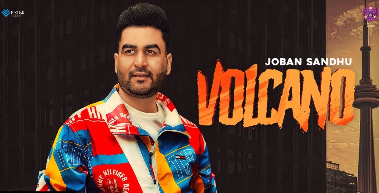 volcano lyrics joban sandhu 2021