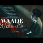 waade wafa ke lyrics jalraj 2021