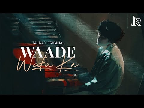 waade wafa ke lyrics jalraj 2021