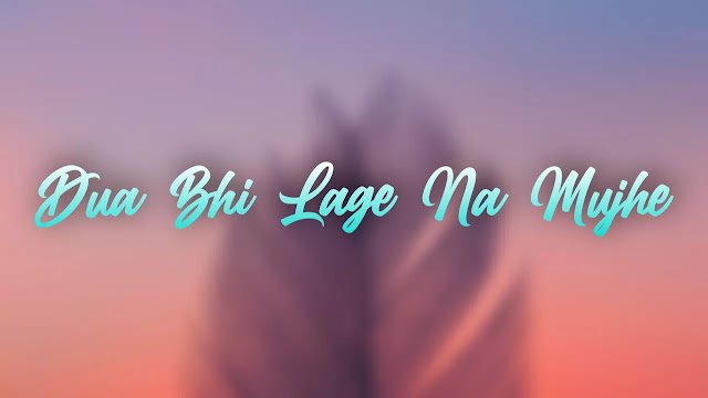Dua Bhi Lage Na Mujhe Lyrics