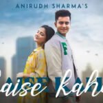 Kaise Kahu Lyrics Anirudh Sharma