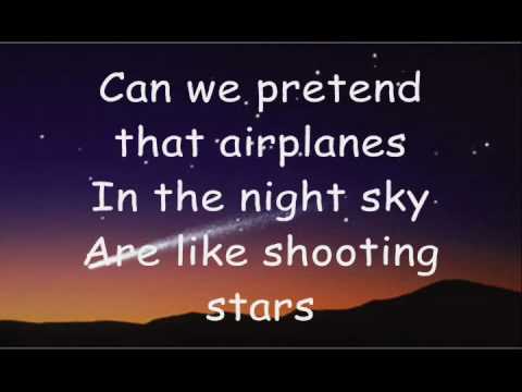 can we pretend that airplanes in the night sky are like shooting stars lyrics