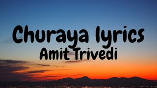 churaya lyrics amit trivedi 2021