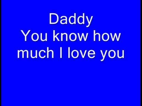 daddy you know how much i love you