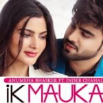 Ik Mauka Lyrics by Inder Chahal and Anumeha Bhasker