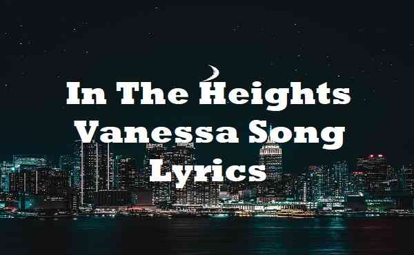 in the heights vanessa song lyrics tiktok