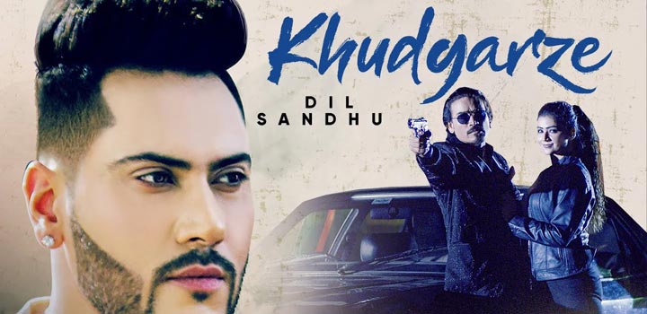 Khudgarze Lyrics by Dil Sandhu