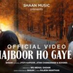 majboor ho gaye lyrics shaan 2021