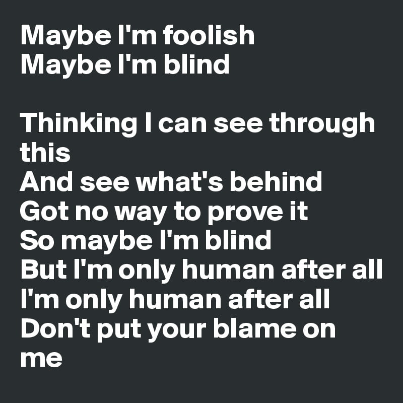 maybe im foolish maybe im blind lyrics