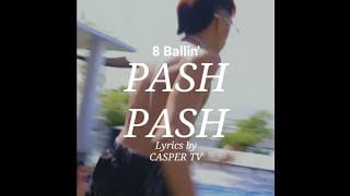 Pash Pash Lyrics – 8 BALLIN