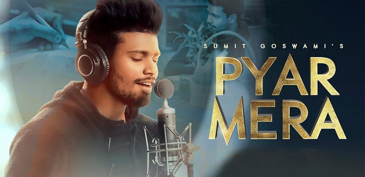 Pyar Mera Lyrics by Sumit Goswami