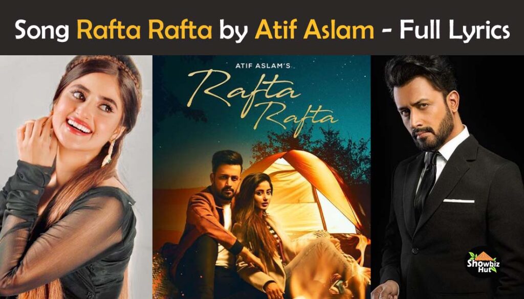 rafta rafta lyrics atif aslam 2021