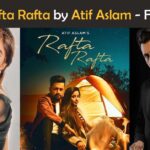 rafta rafta lyrics atif aslam 2021