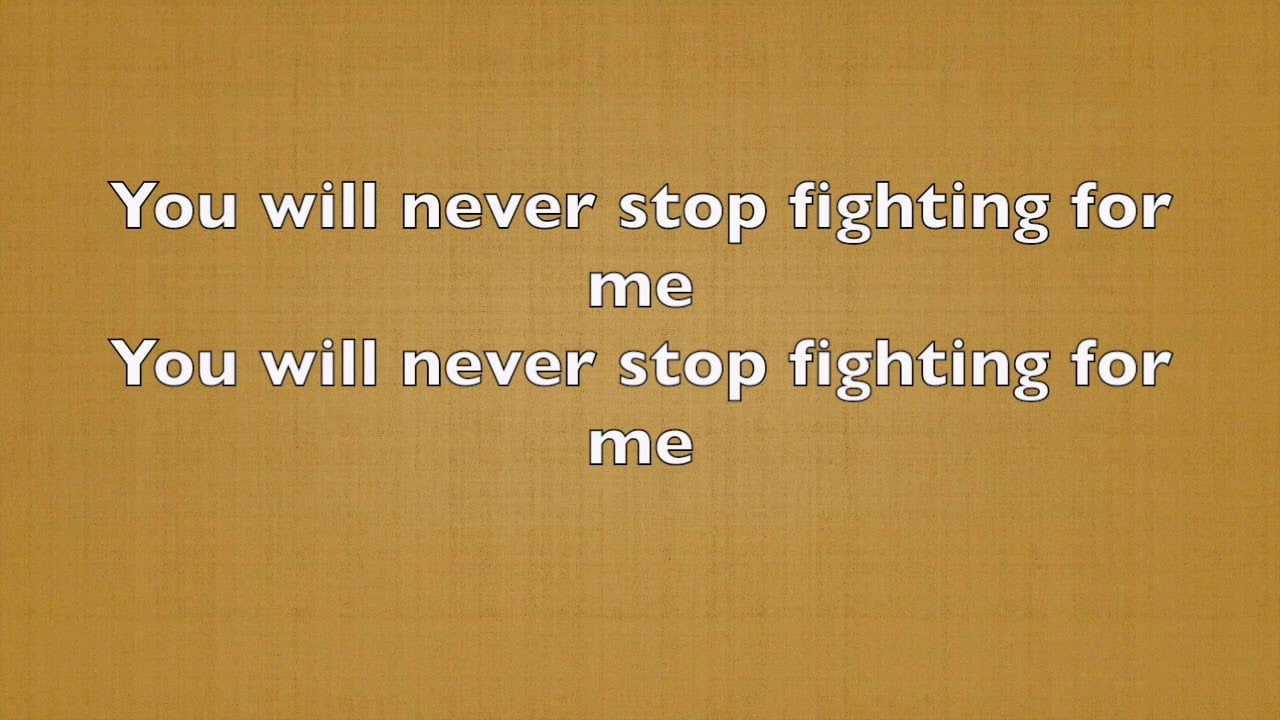 you will never stop fighting for me lyrics