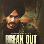 Break Out Lyrics by Himmat Sandhu