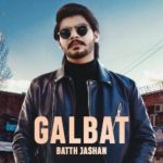 galbat lyrics batth jashan gurlez akhtar 2021