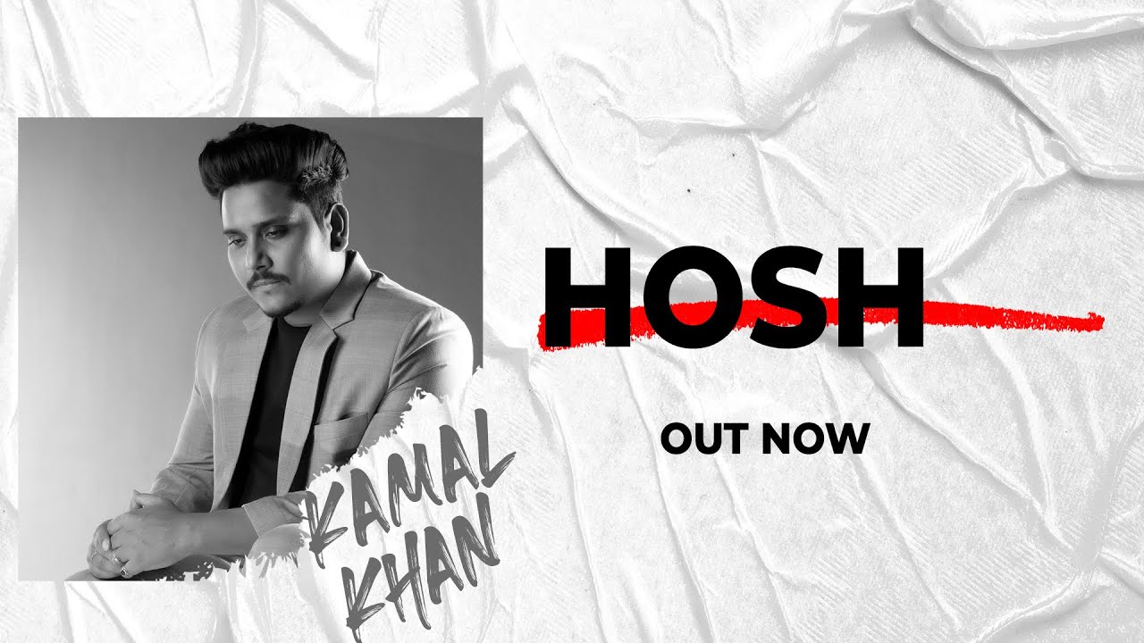 hosh lyrics kamal khan 2021