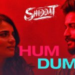 Hum Dum Lyrics from Shiddat