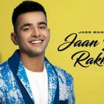 jaan le rakhi lyrics jass manak bad munda 2021