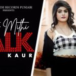 mithi mithi talk lyrics arsh kaur 2021