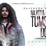 na hona tumse door lyrics gajendra verma 2021